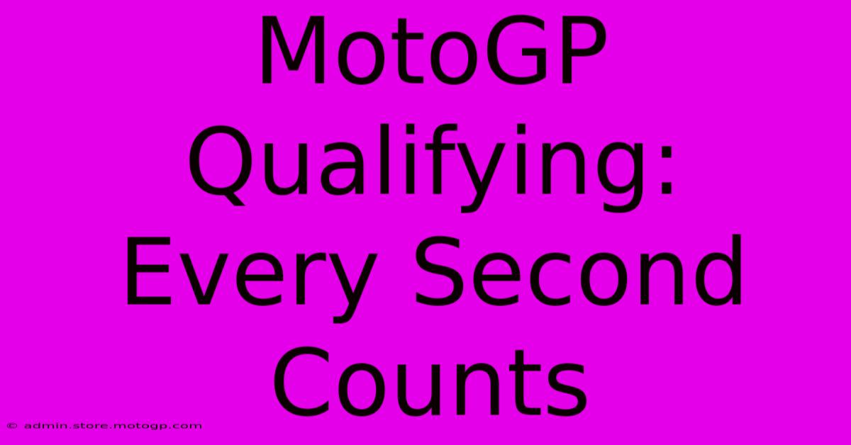 MotoGP Qualifying:  Every Second Counts