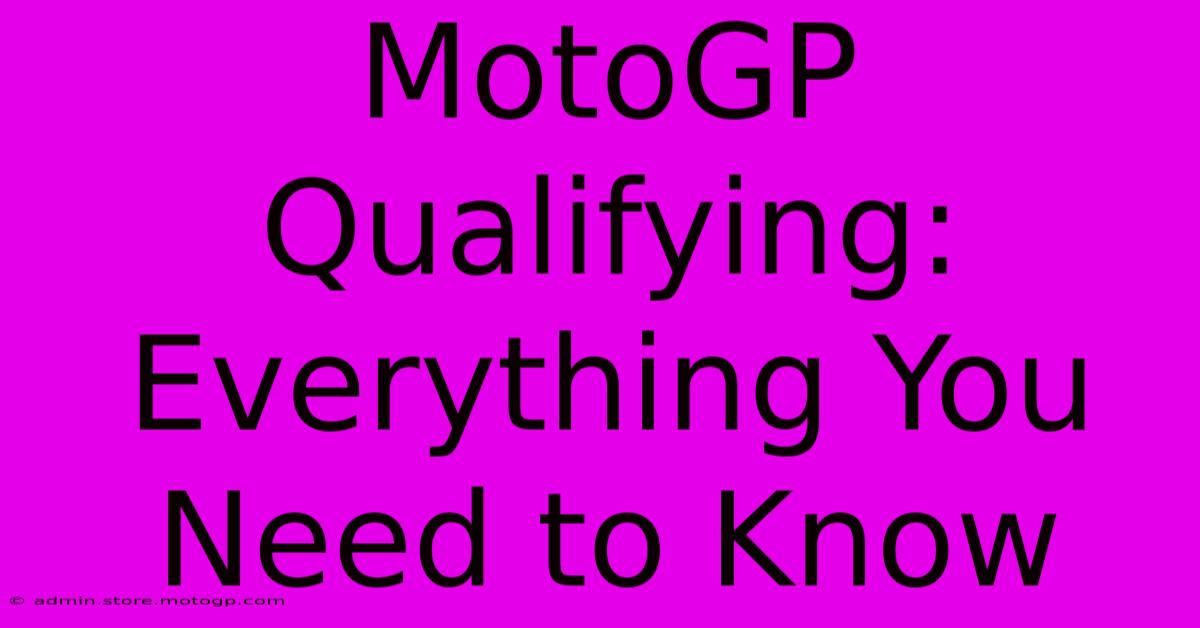 MotoGP Qualifying: Everything You Need To Know