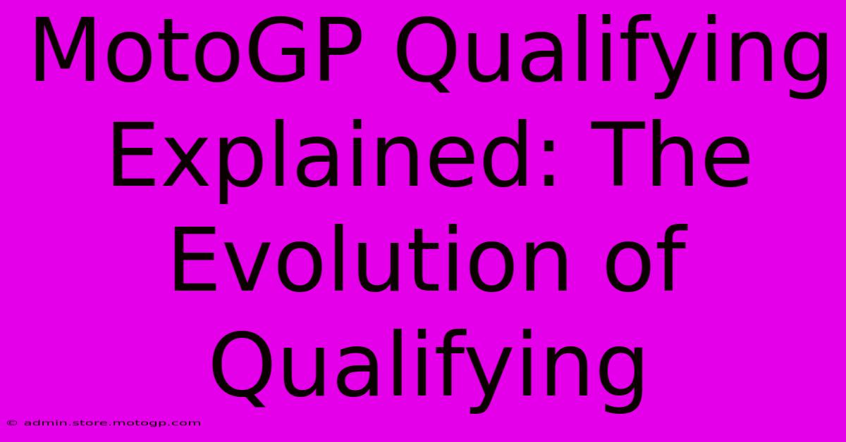 MotoGP Qualifying Explained: The Evolution Of Qualifying