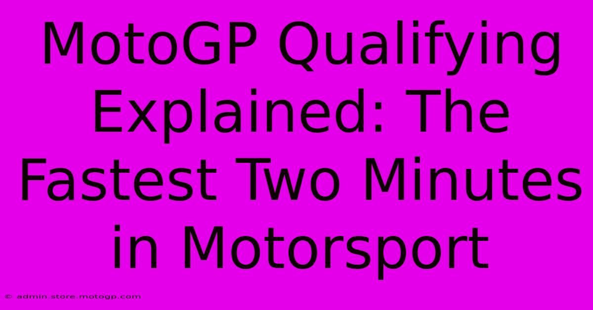 MotoGP Qualifying Explained: The Fastest Two Minutes In Motorsport