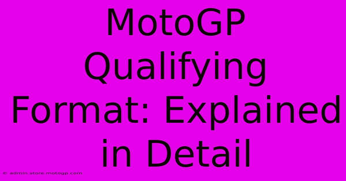 MotoGP Qualifying Format: Explained In Detail