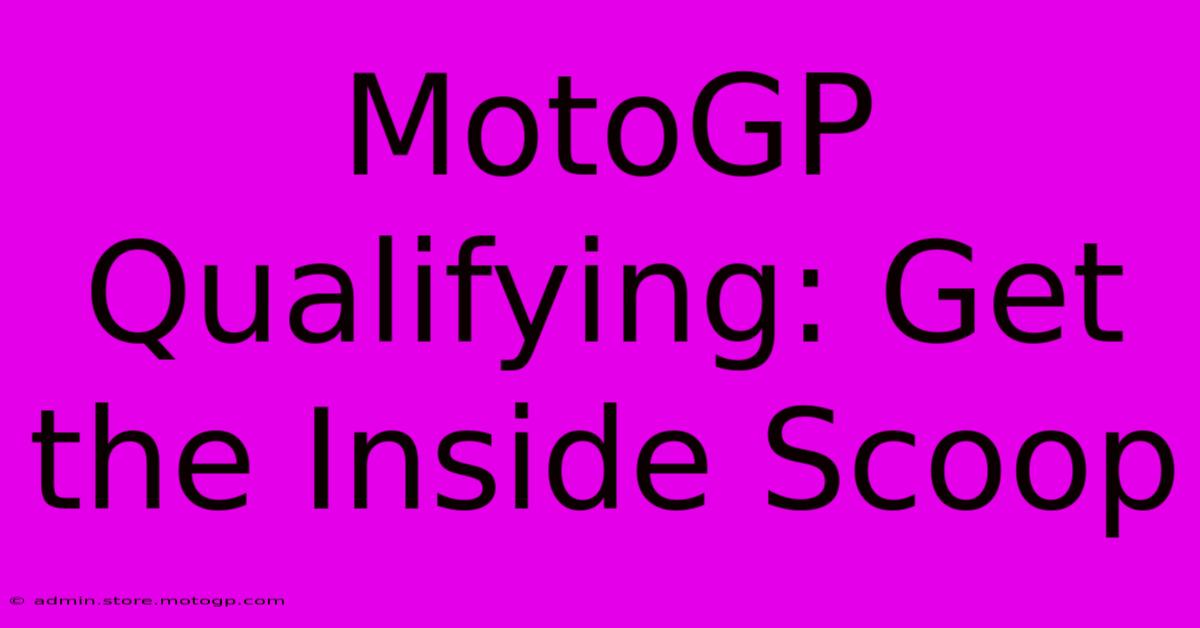 MotoGP Qualifying: Get The Inside Scoop