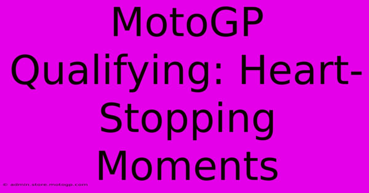 MotoGP Qualifying: Heart-Stopping Moments