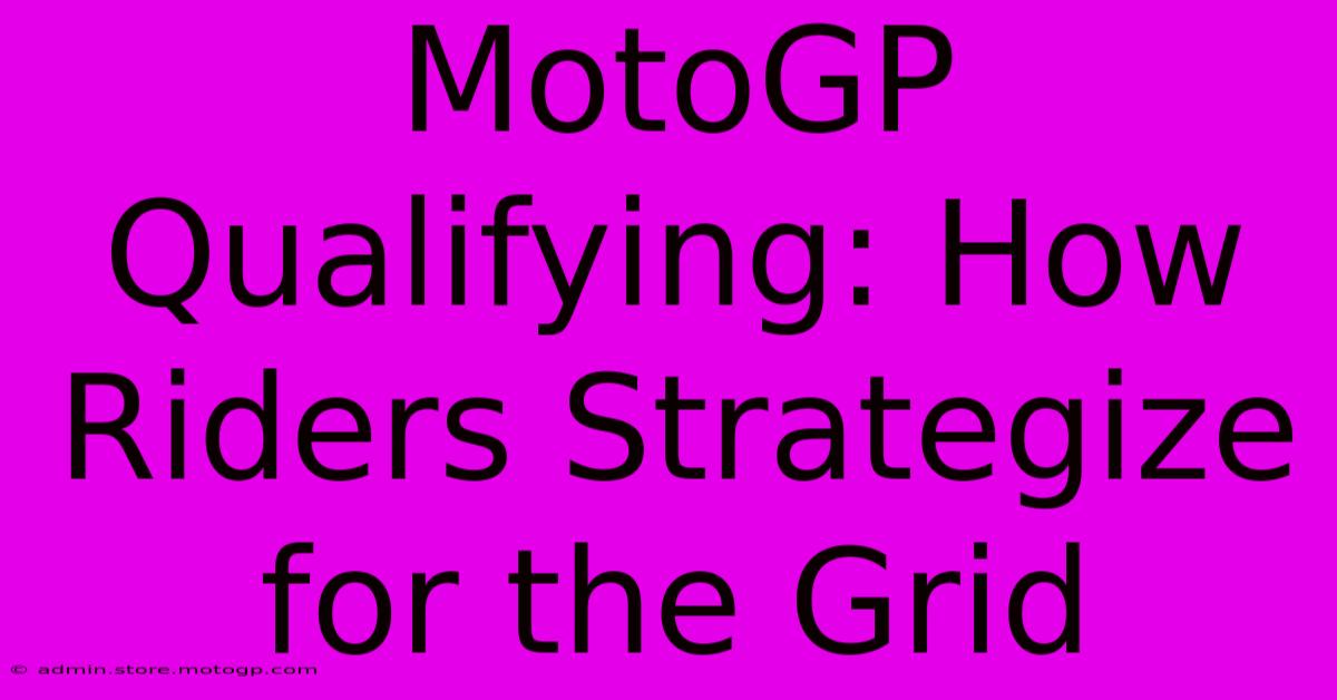 MotoGP Qualifying: How Riders Strategize For The Grid