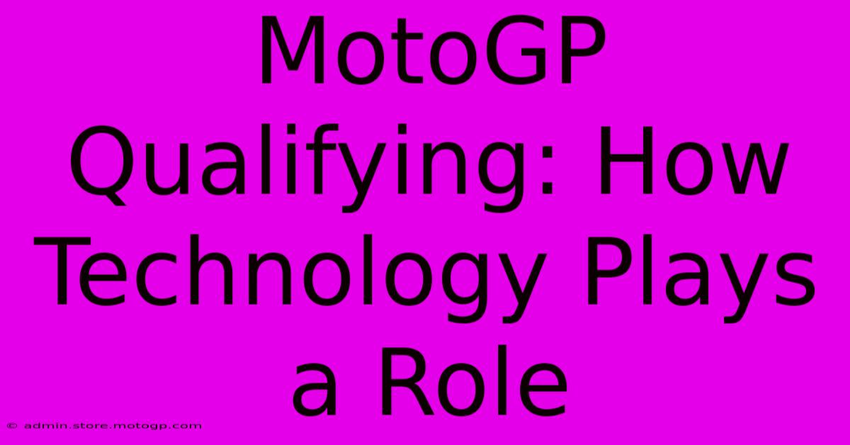 MotoGP Qualifying: How Technology Plays A Role