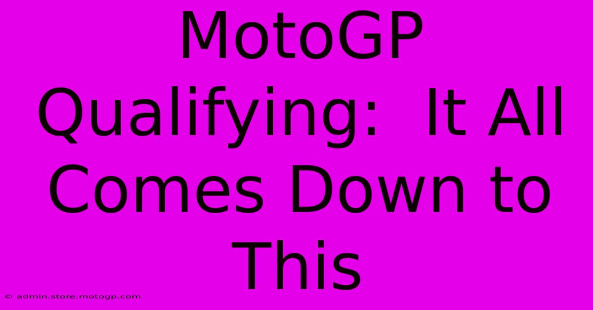 MotoGP Qualifying:  It All Comes Down To This