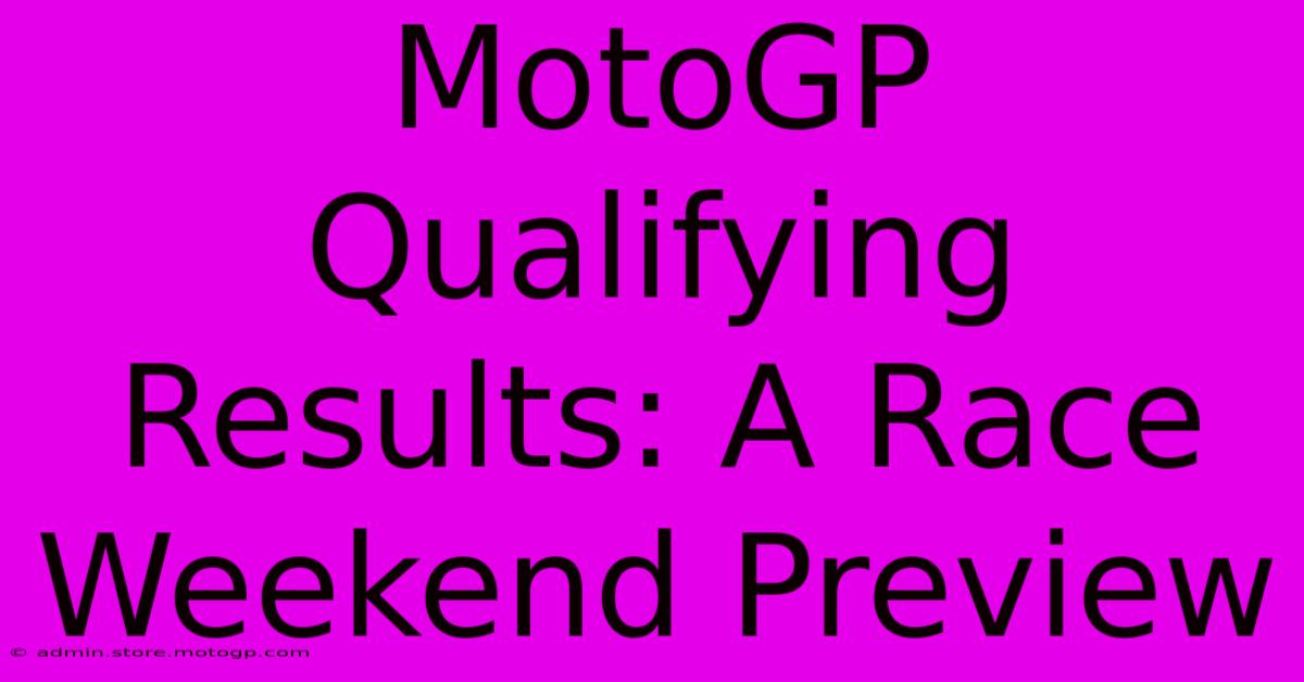 MotoGP Qualifying Results: A Race Weekend Preview