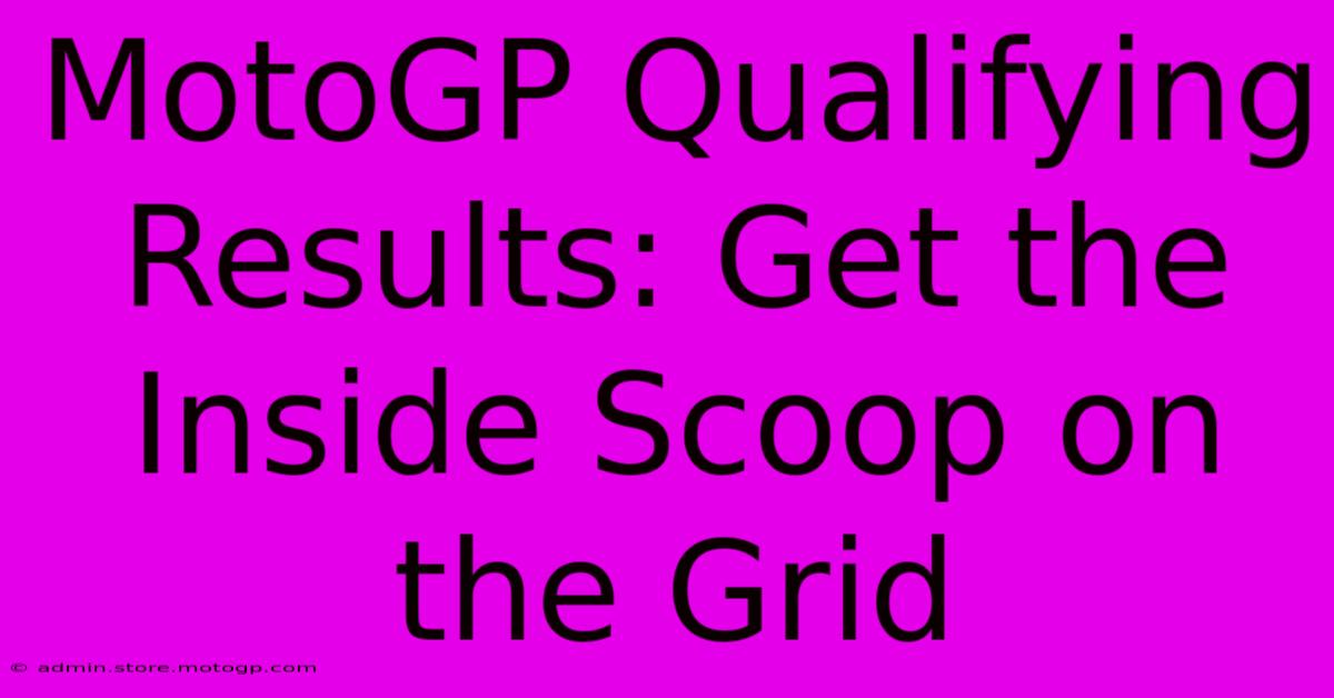 MotoGP Qualifying Results: Get The Inside Scoop On The Grid