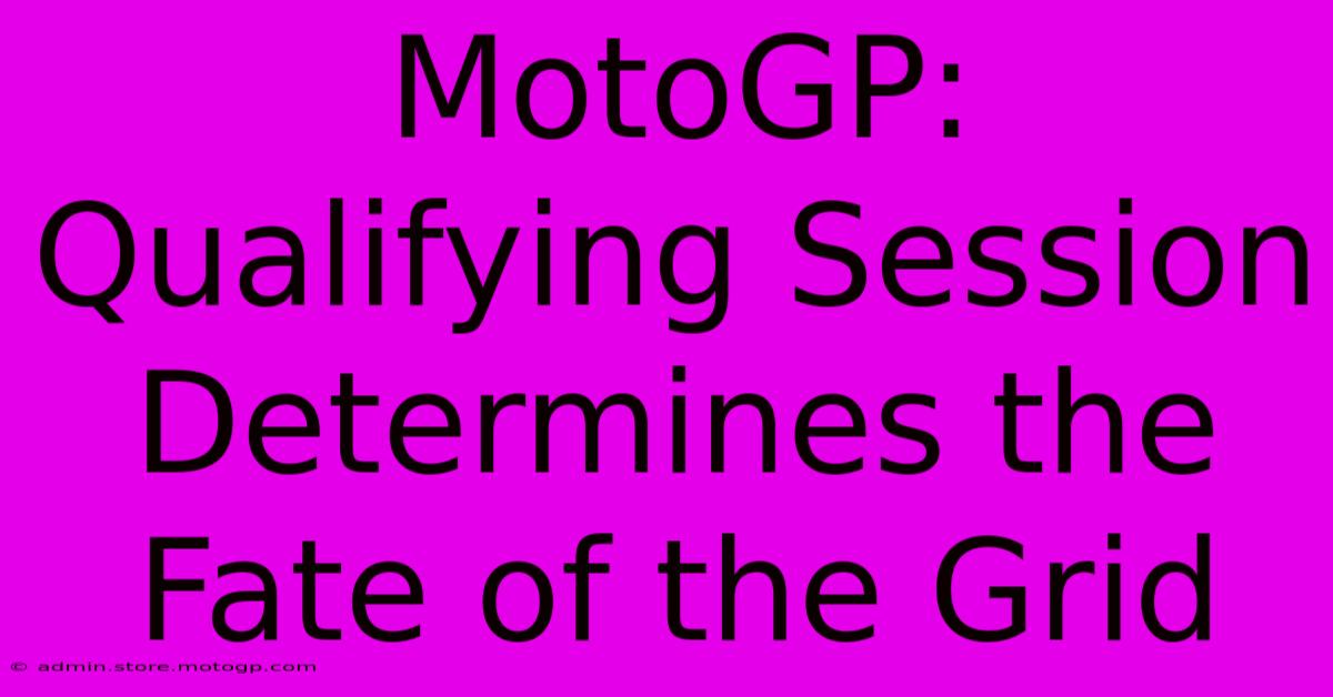 MotoGP: Qualifying Session Determines The Fate Of The Grid