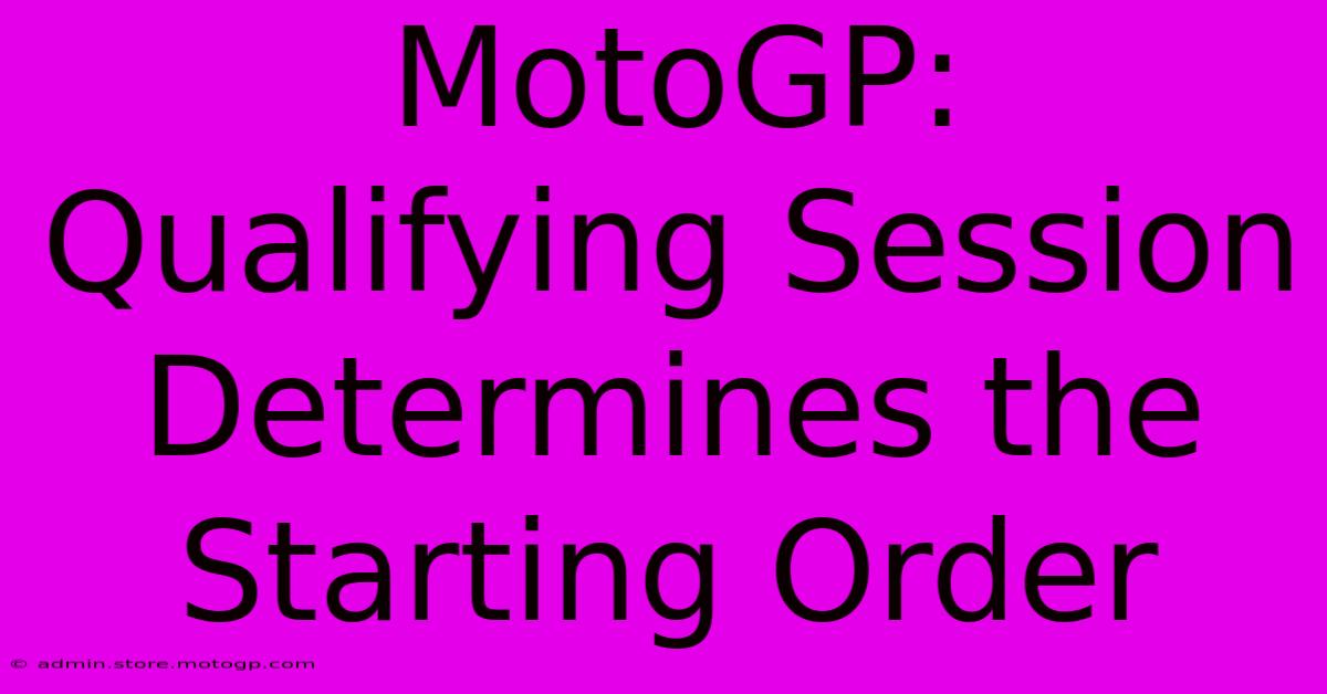 MotoGP: Qualifying Session Determines The Starting Order