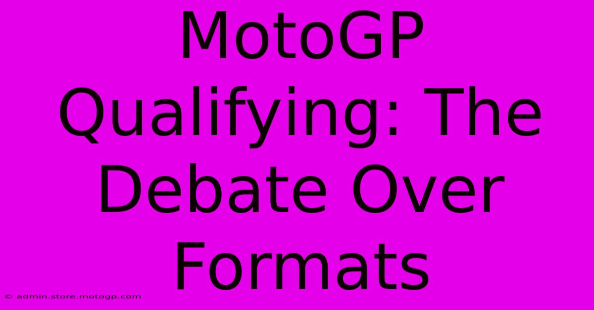 MotoGP Qualifying: The Debate Over Formats