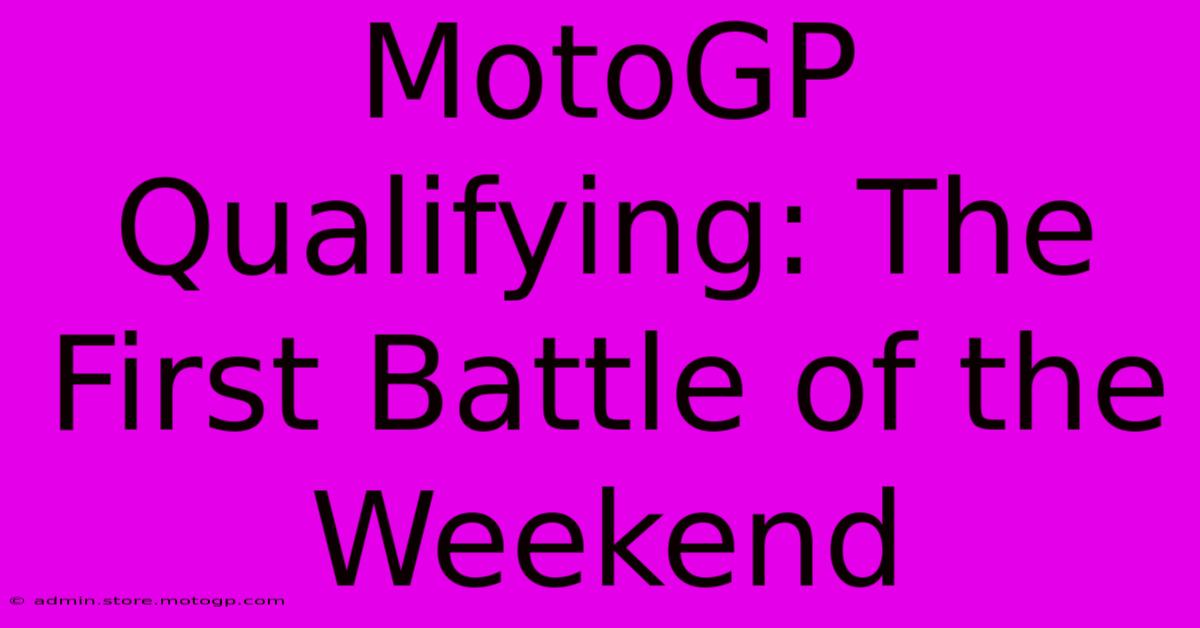 MotoGP Qualifying: The First Battle Of The Weekend