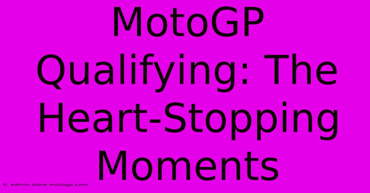 MotoGP Qualifying: The Heart-Stopping Moments