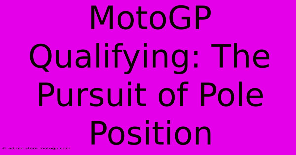 MotoGP Qualifying: The Pursuit Of Pole Position