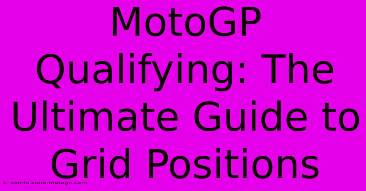 MotoGP Qualifying: The Ultimate Guide To Grid Positions