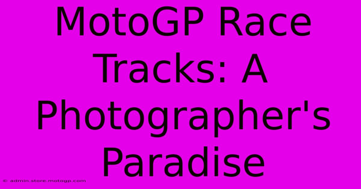 MotoGP Race Tracks: A Photographer's Paradise