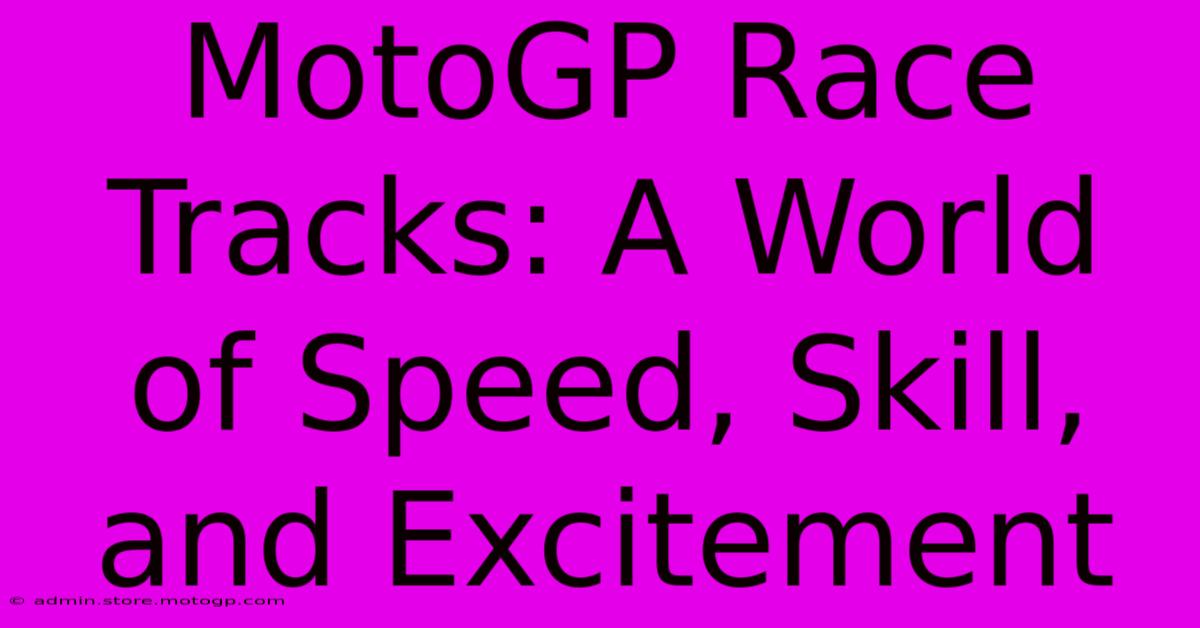 MotoGP Race Tracks: A World Of Speed, Skill, And Excitement