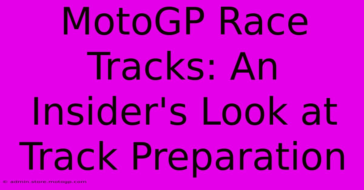 MotoGP Race Tracks: An Insider's Look At Track Preparation