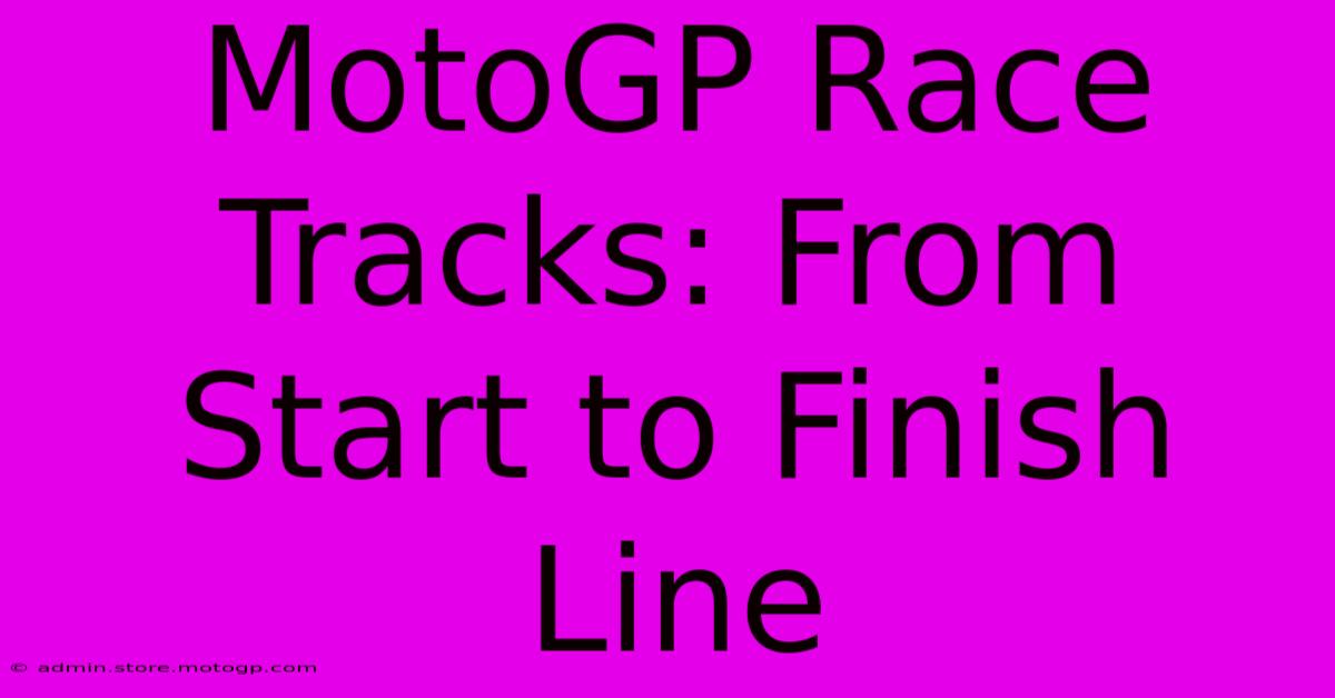 MotoGP Race Tracks: From Start To Finish Line