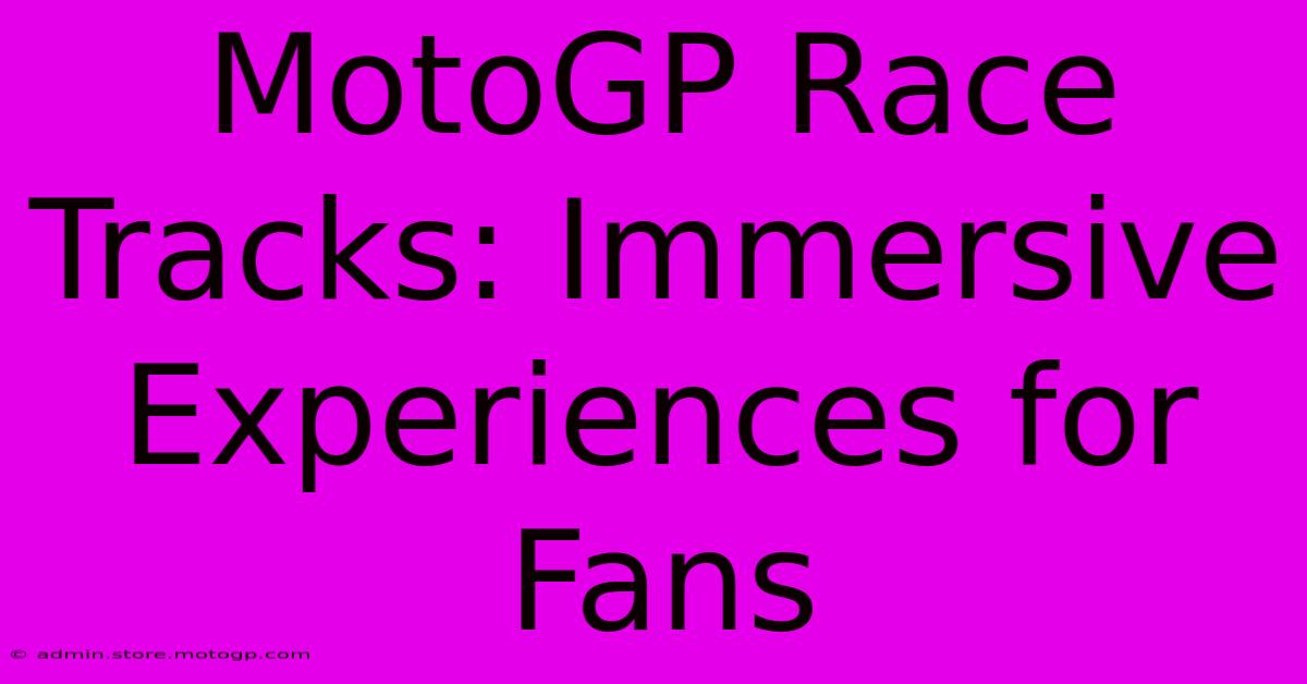 MotoGP Race Tracks: Immersive Experiences For Fans