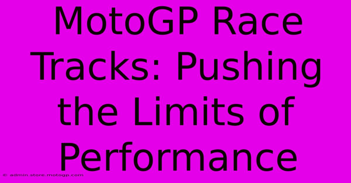 MotoGP Race Tracks: Pushing The Limits Of Performance