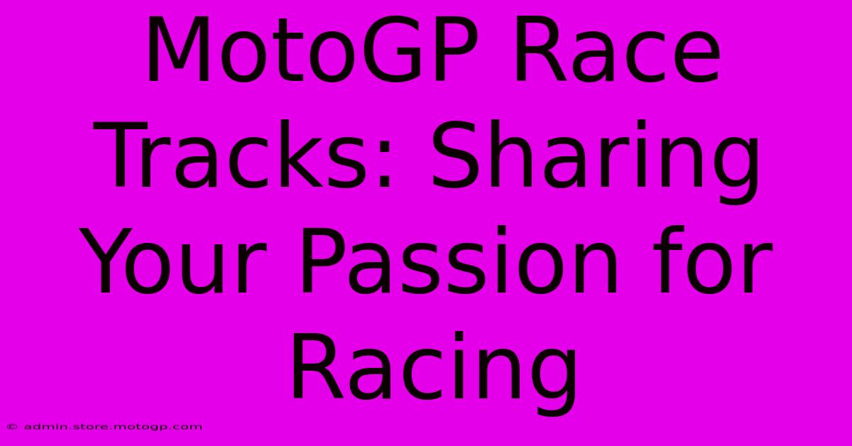 MotoGP Race Tracks: Sharing Your Passion For Racing