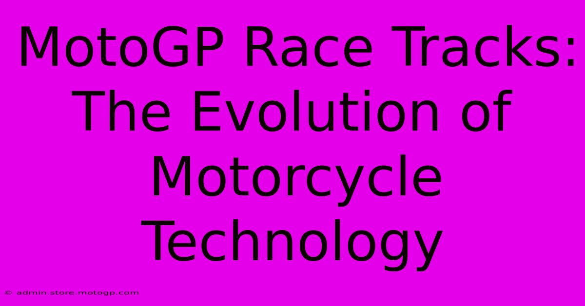 MotoGP Race Tracks: The Evolution Of Motorcycle Technology