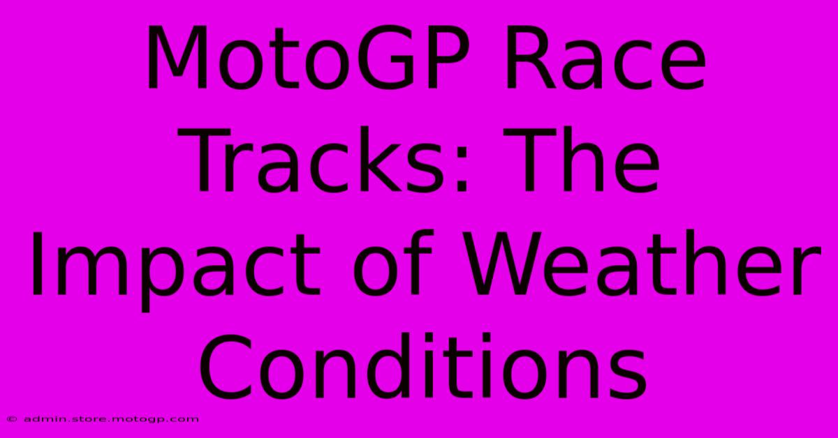 MotoGP Race Tracks: The Impact Of Weather Conditions