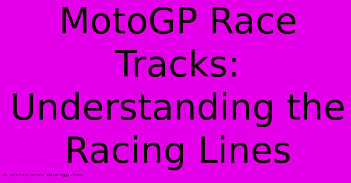 MotoGP Race Tracks: Understanding The Racing Lines