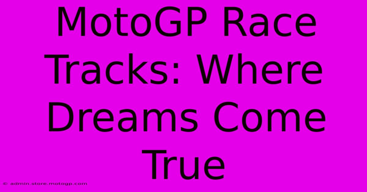 MotoGP Race Tracks: Where Dreams Come True