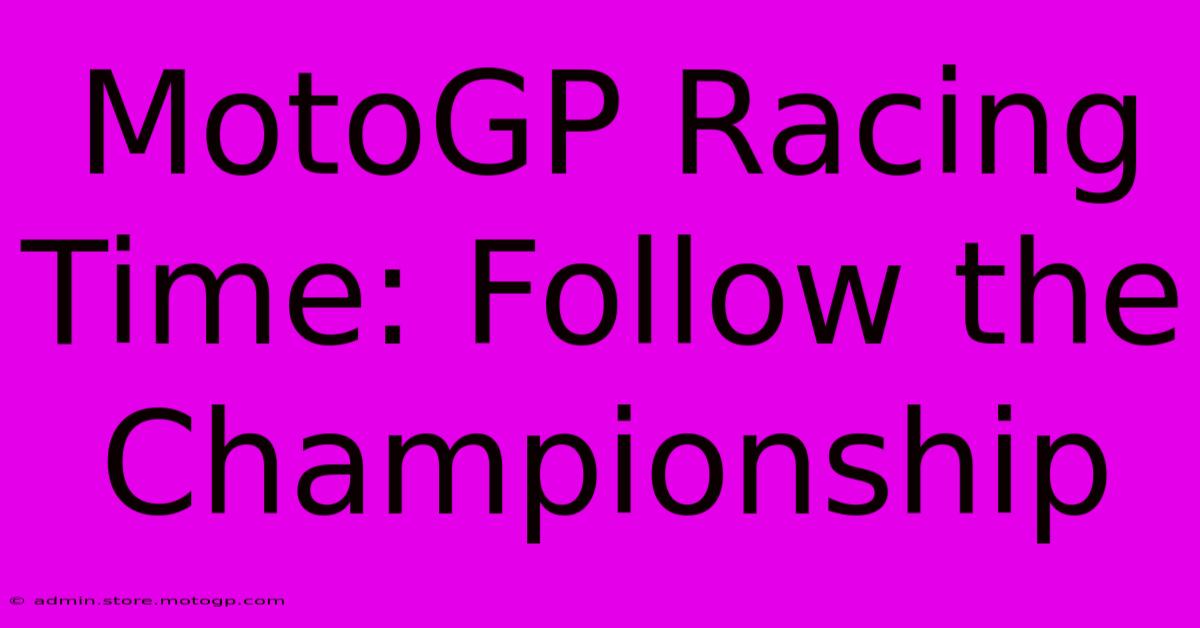 MotoGP Racing Time: Follow The Championship