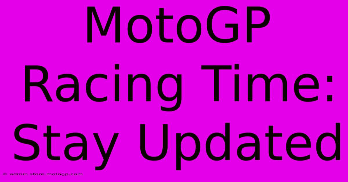 MotoGP Racing Time: Stay Updated