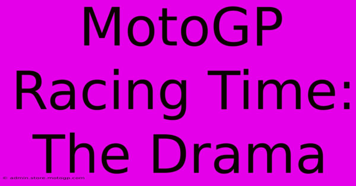 MotoGP Racing Time: The Drama