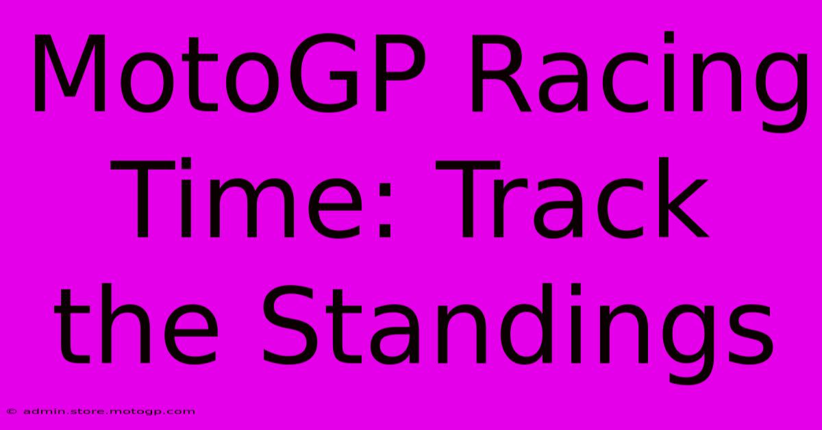 MotoGP Racing Time: Track The Standings