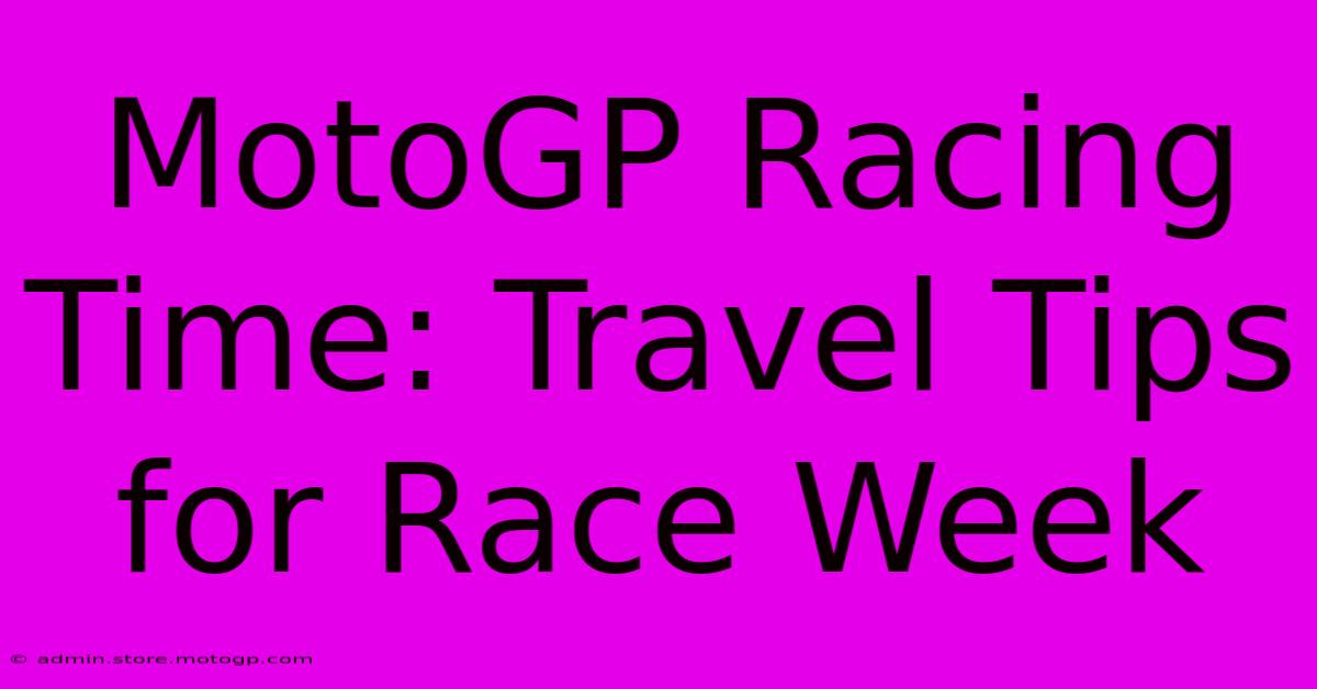 MotoGP Racing Time: Travel Tips For Race Week