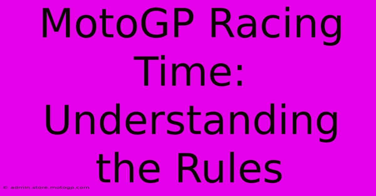 MotoGP Racing Time: Understanding The Rules