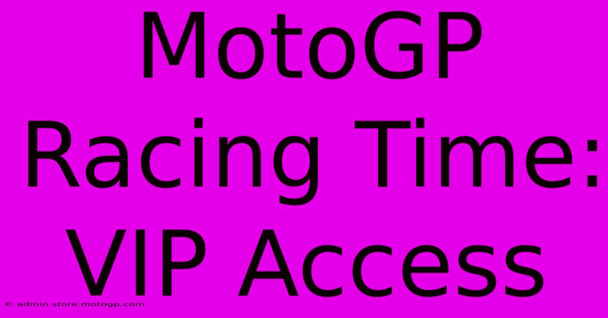 MotoGP Racing Time: VIP Access