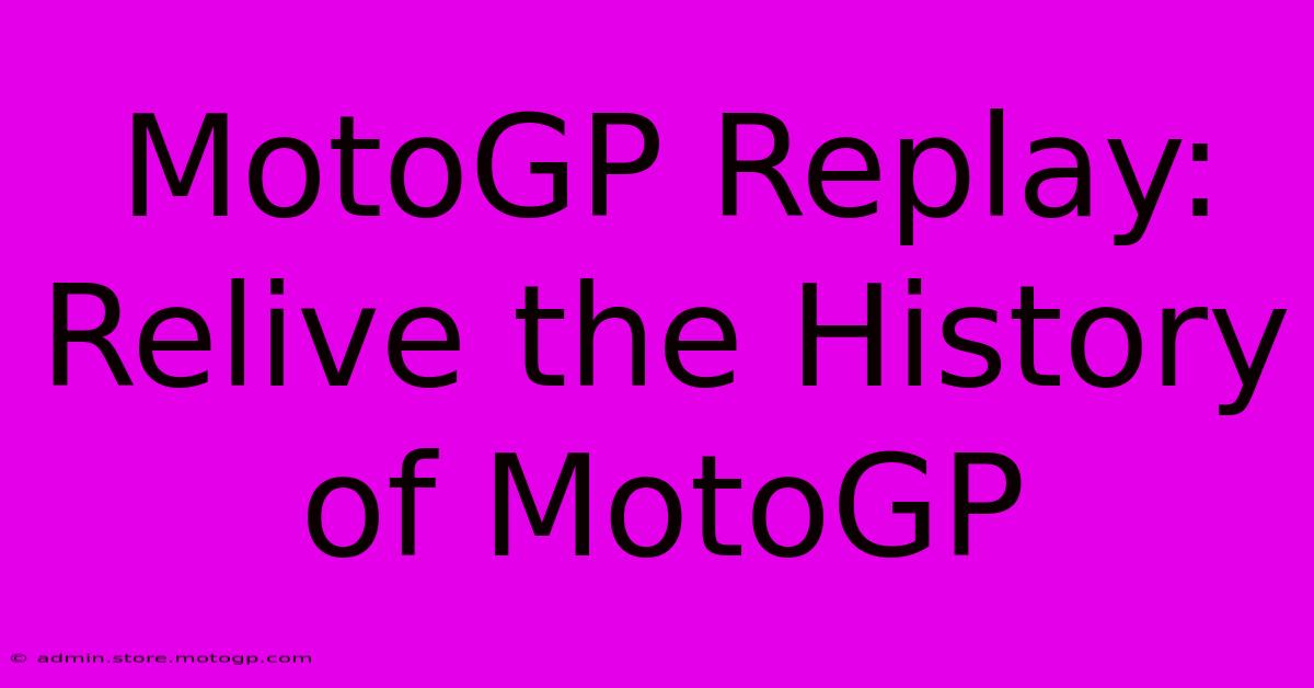 MotoGP Replay: Relive The History Of MotoGP