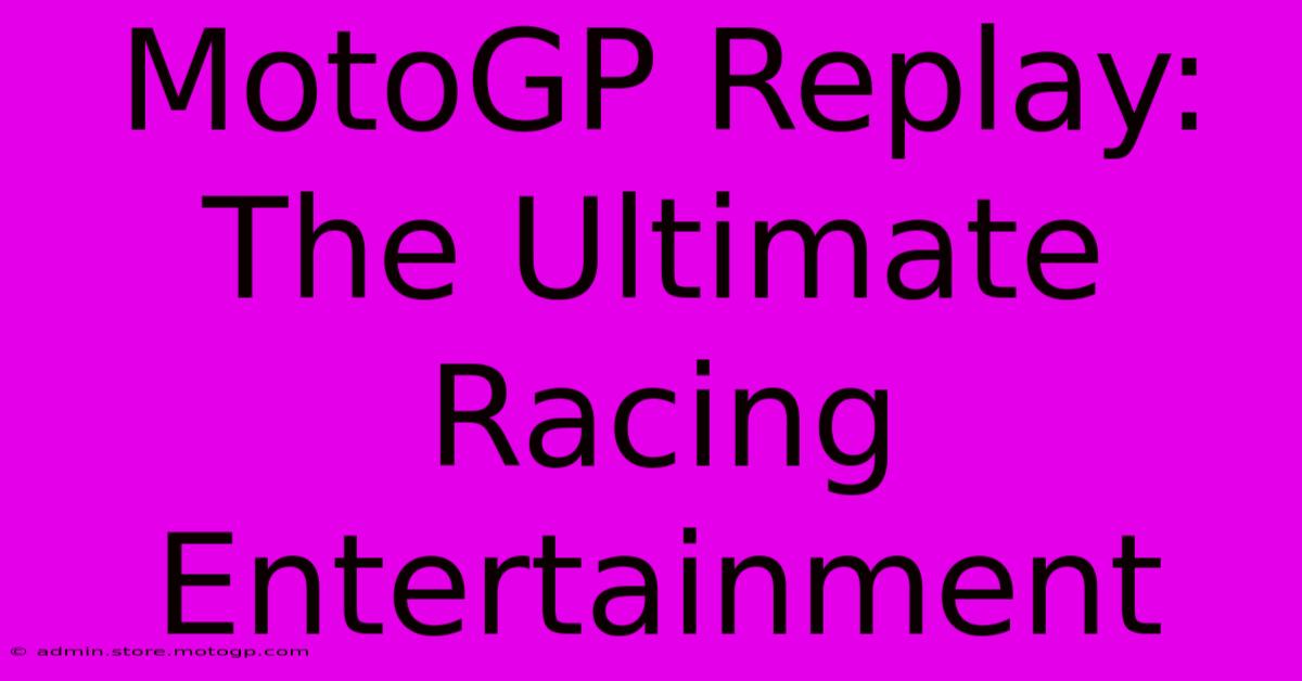 MotoGP Replay: The Ultimate Racing Entertainment