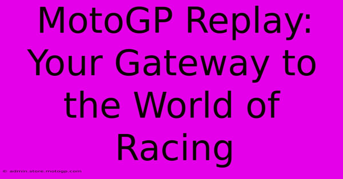 MotoGP Replay: Your Gateway To The World Of Racing