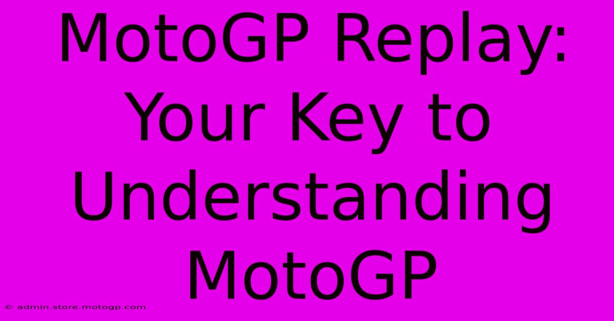 MotoGP Replay: Your Key To Understanding MotoGP