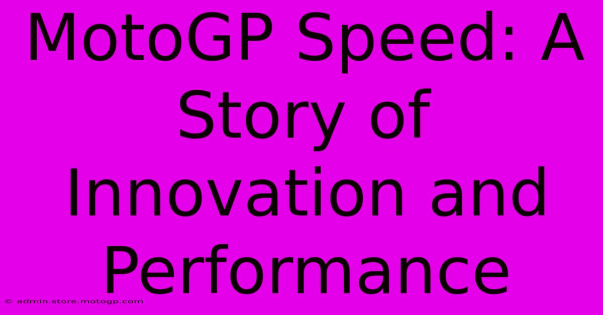 MotoGP Speed: A Story Of Innovation And Performance