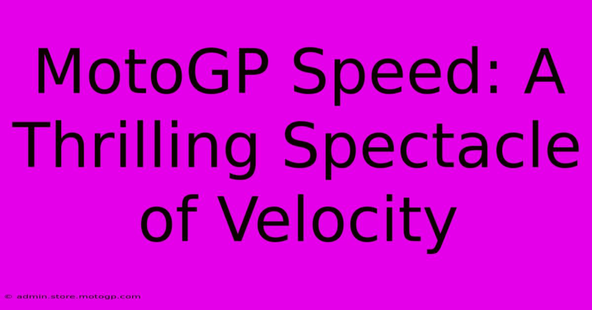 MotoGP Speed: A Thrilling Spectacle Of Velocity