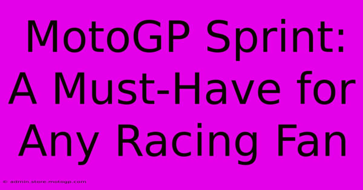 MotoGP Sprint:  A Must-Have For Any Racing Fan