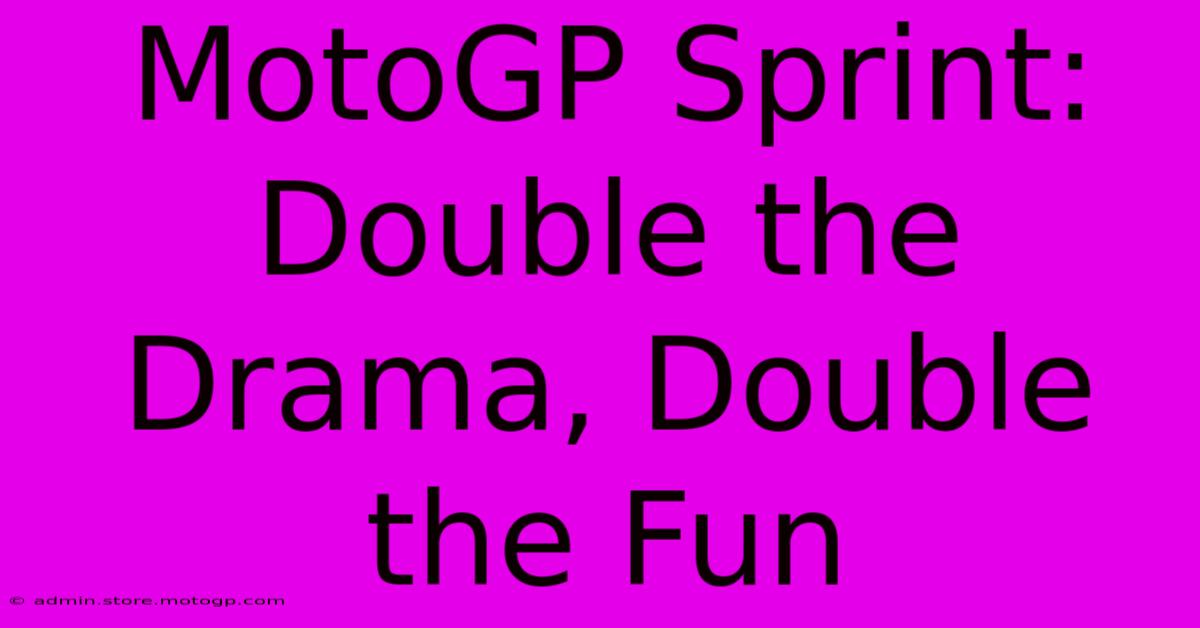 MotoGP Sprint: Double The Drama, Double The Fun