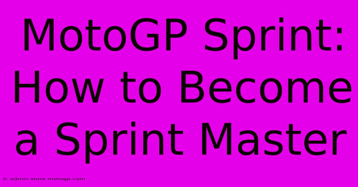 MotoGP Sprint: How To Become A Sprint Master