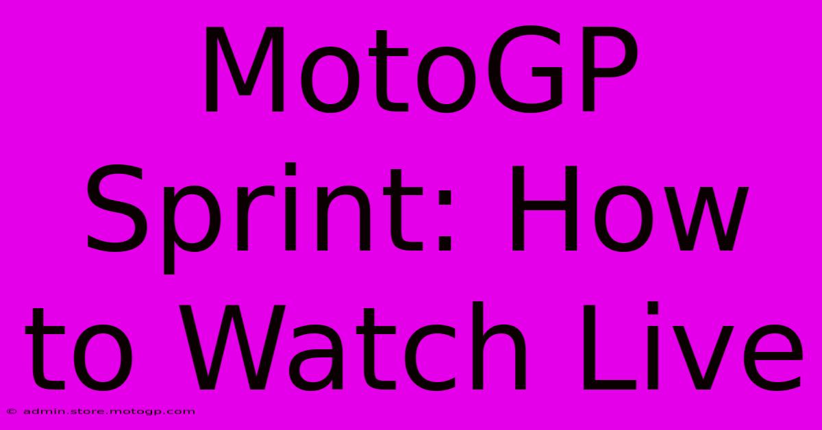 MotoGP Sprint: How To Watch Live