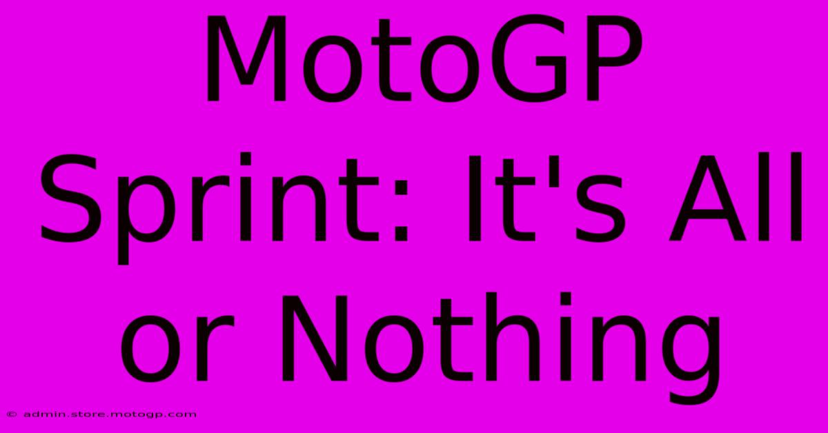 MotoGP Sprint: It's All Or Nothing