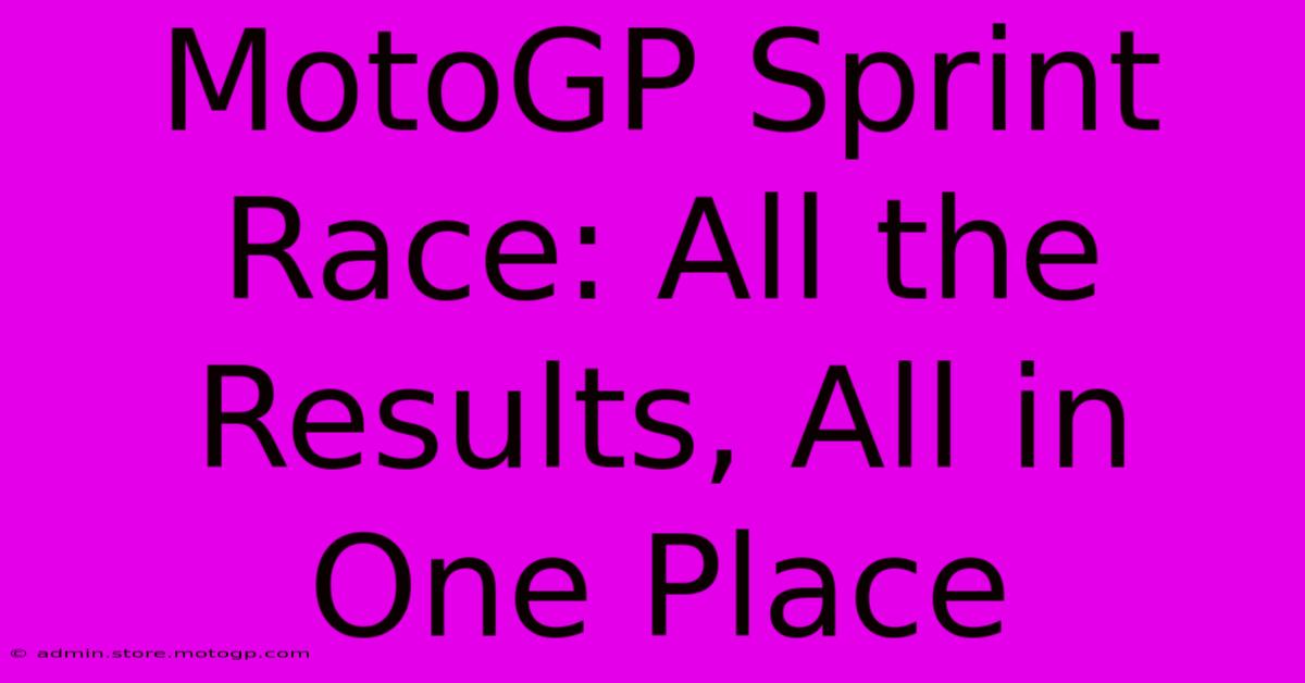 MotoGP Sprint Race: All The Results, All In One Place