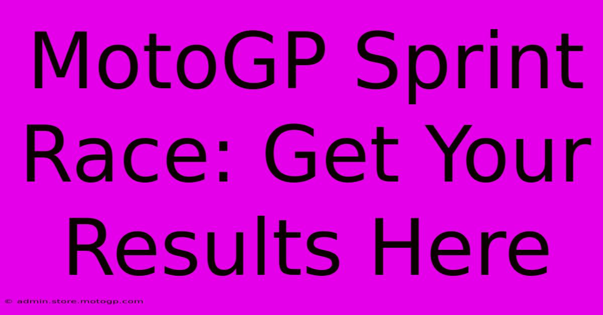 MotoGP Sprint Race: Get Your Results Here